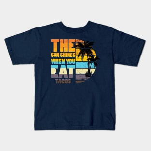 The Sun Shines When You Eat Tacos Kids T-Shirt